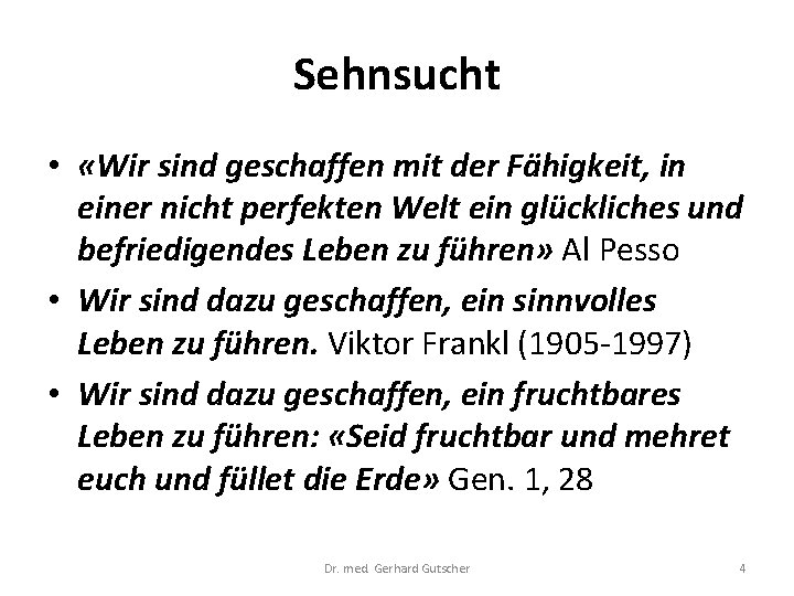 Sehnsucht • «Wir sind geschaffen mit der Fähigkeit, in einer nicht perfekten Welt ein