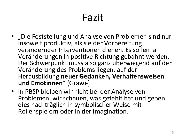 Fazit • „Die Feststellung und Analyse von Problemen sind nur insoweit produktiv, als sie