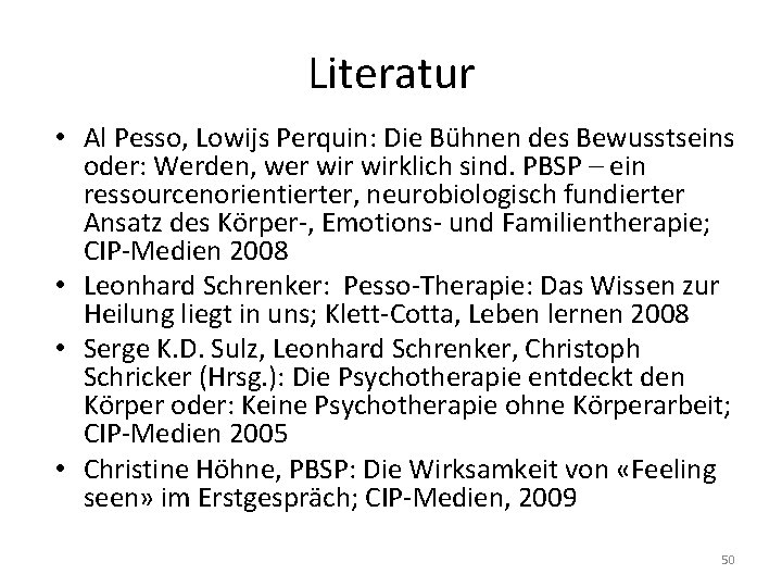 Literatur • Al Pesso, Lowijs Perquin: Die Bühnen des Bewusstseins oder: Werden, wer wirklich