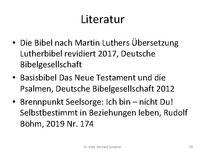 Literatur • Die Bibel nach Martin Luthers Übersetzung Lutherbibel revidiert 2017, Deutsche Bibelgesellschaft •