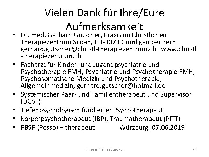 Vielen Dank für Ihre/Eure Aufmerksamkeit • Dr. med. Gerhard Gutscher, Praxis im Christlichen Therapiezentrum