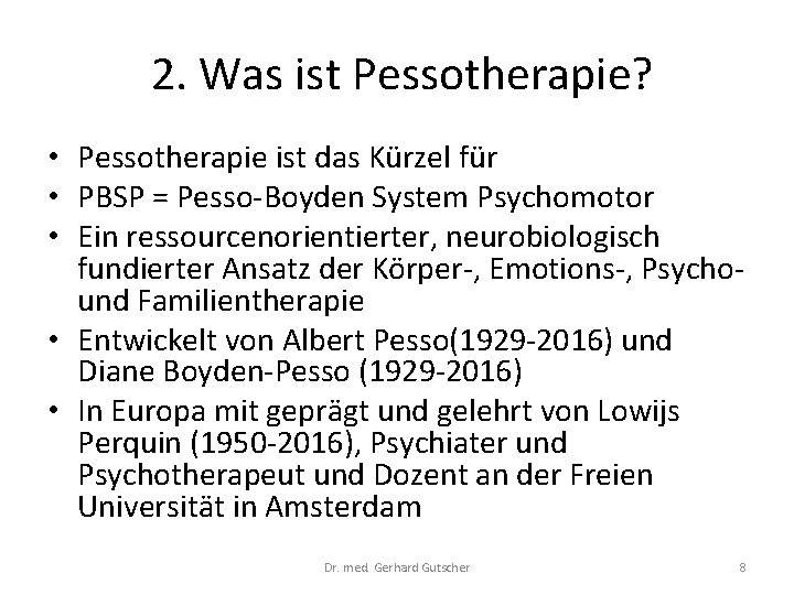 2. Was ist Pessotherapie? • Pessotherapie ist das Kürzel für • PBSP = Pesso-Boyden