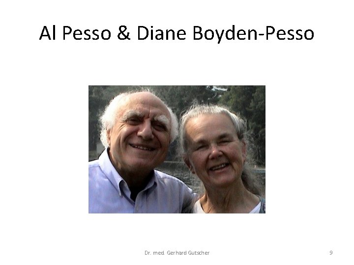 Al Pesso & Diane Boyden-Pesso Dr. med. Gerhard Gutscher 9 