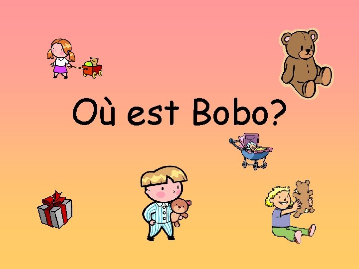 Où est Bobo? 