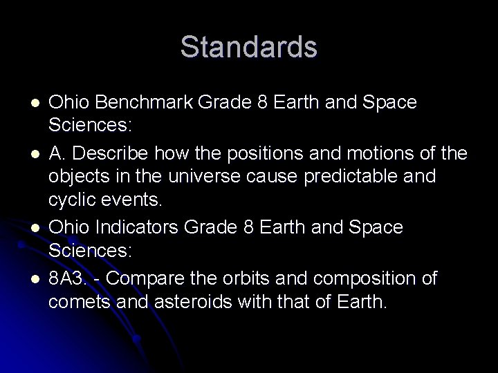 Standards l l Ohio Benchmark Grade 8 Earth and Space Sciences: A. Describe how