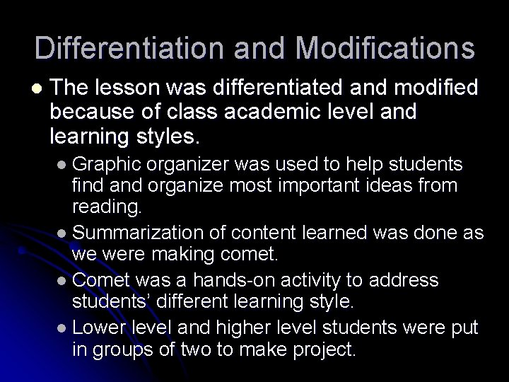 Differentiation and Modifications l The lesson was differentiated and modified because of class academic