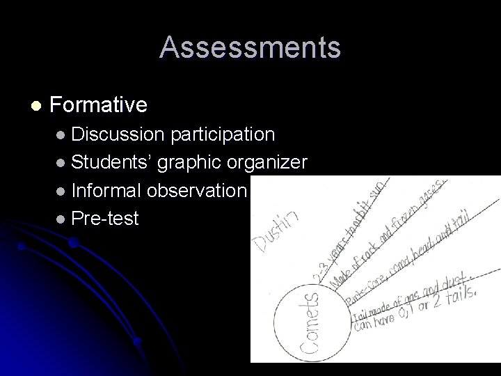 Assessments l Formative l Discussion participation l Students’ graphic organizer l Informal observation l