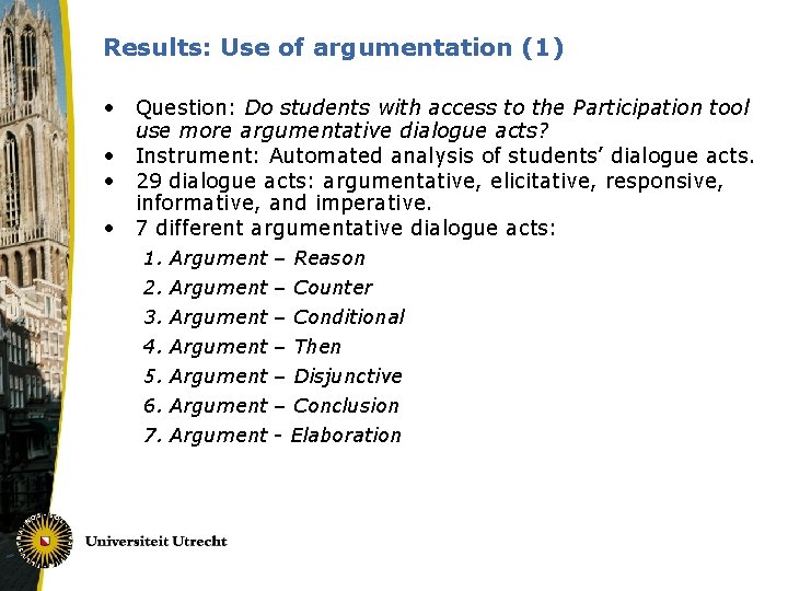 Results: Use of argumentation (1) • Question: Do students with access to the Participation
