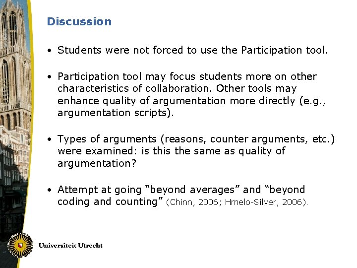 Discussion • Students were not forced to use the Participation tool. • Participation tool