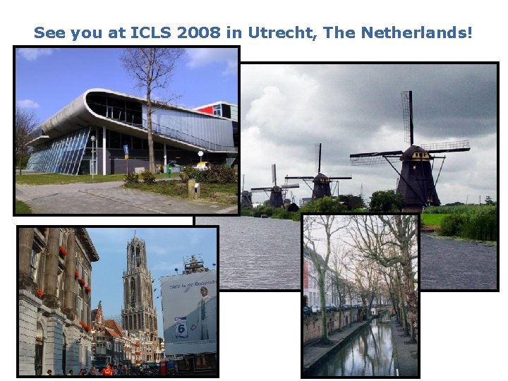 See you at ICLS 2008 in Utrecht, The Netherlands! 