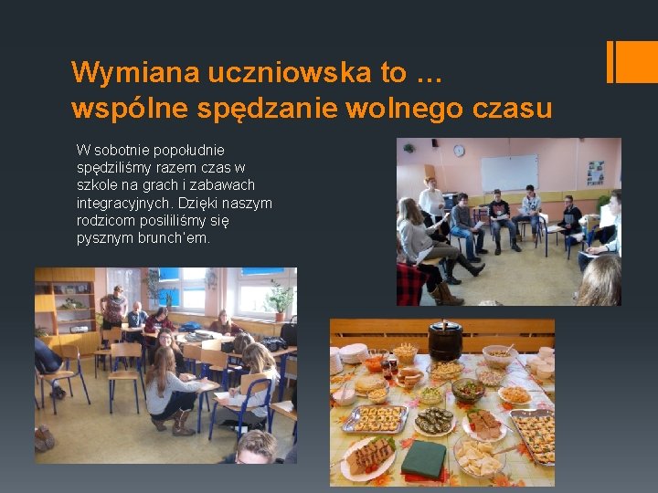 Wymiana uczniowska to … wspólne spędzanie wolnego czasu W sobotnie popołudnie spędziliśmy razem czas