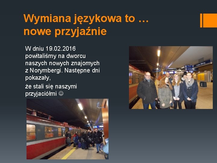 Wymiana językowa to … nowe przyjaźnie W dniu 19. 02. 2016 powitaliśmy na dworcu