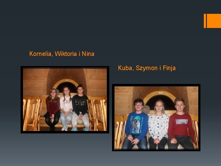 Kornelia, Wiktoria i Nina Kuba, Szymon i Finja 