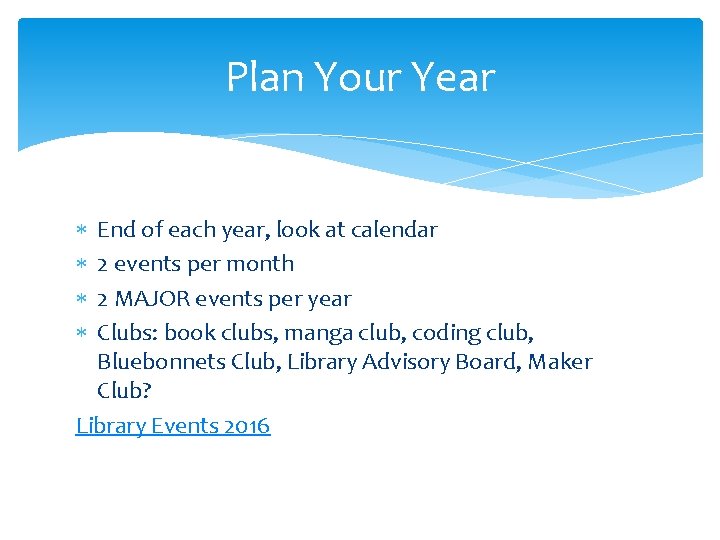 Plan Your Year End of each year, look at calendar 2 events per month