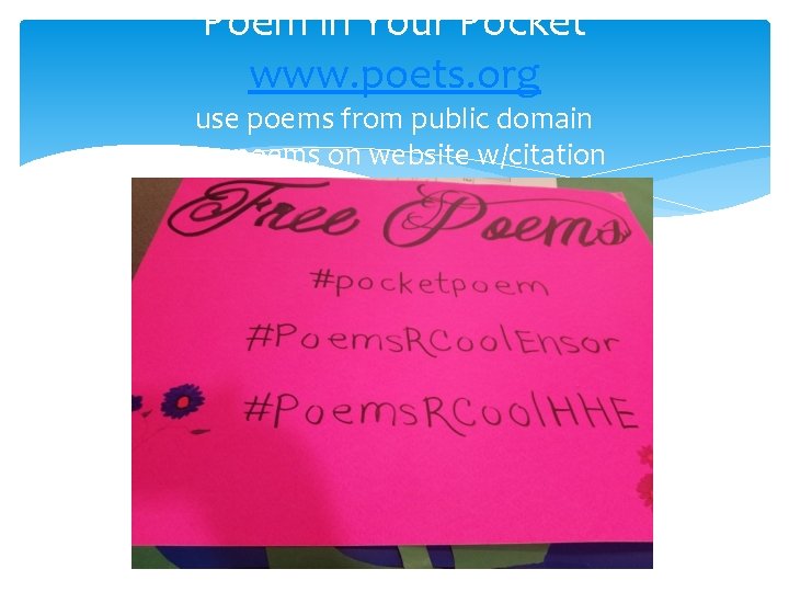 Poem in Your Pocket www. poets. org use poems from public domain use poems