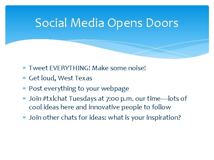 Social Media Opens Doors Tweet EVERYTHING! Make some noise! Get loud, West Texas Post