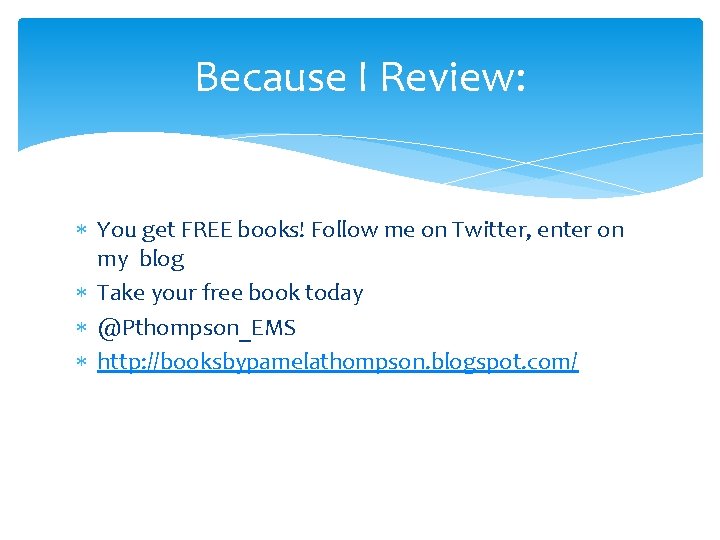 Because I Review: You get FREE books! Follow me on Twitter, enter on my