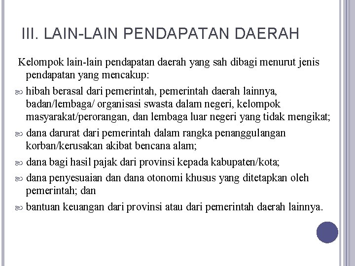 III. LAIN-LAIN PENDAPATAN DAERAH Kelompok lain-lain pendapatan daerah yang sah dibagi menurut jenis pendapatan