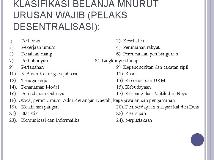 KLASIFIKASI BELANJA MNURUT URUSAN WAJIB (PELAKS DESENTRALISASI): Pertanian 2). Kesehatan 3). Pekerjaan umum 4).