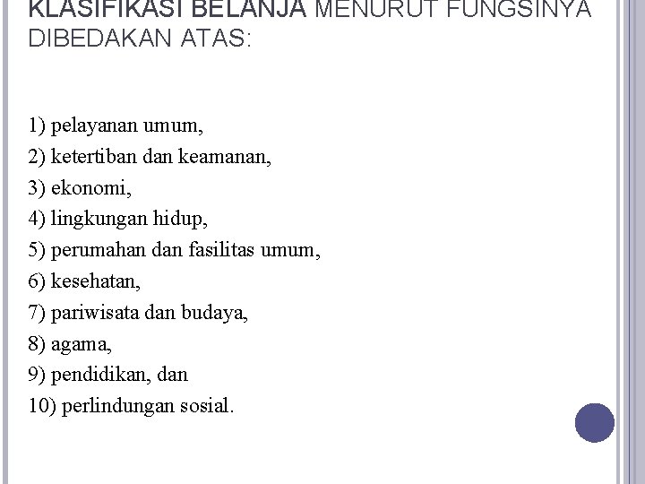 KLASIFIKASI BELANJA MENURUT FUNGSINYA DIBEDAKAN ATAS: 1) pelayanan umum, 2) ketertiban dan keamanan, 3)