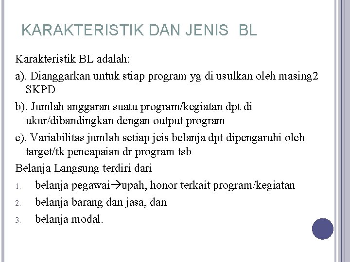 KARAKTERISTIK DAN JENIS BL Karakteristik BL adalah: a). Dianggarkan untuk stiap program yg di