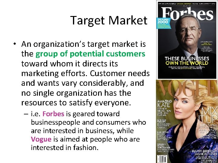 Target Market • An organization’s target market is the group of potential customers toward