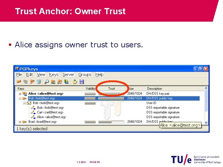 Trust Anchor: Owner Trust § Alice assigns owner trust to users. 1 -3 -2021
