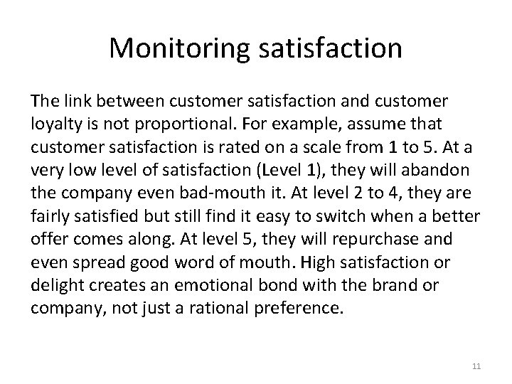 Monitoring satisfaction The link between customer satisfaction and customer loyalty is not proportional. For