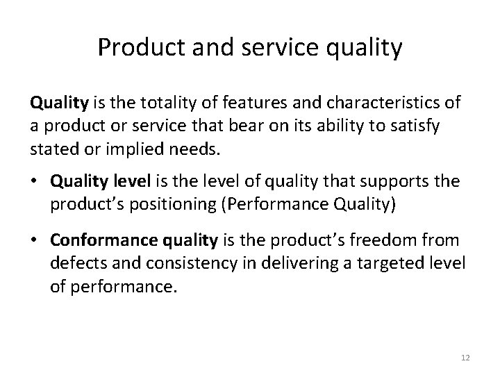 Product and service quality Quality is the totality of features and characteristics of a