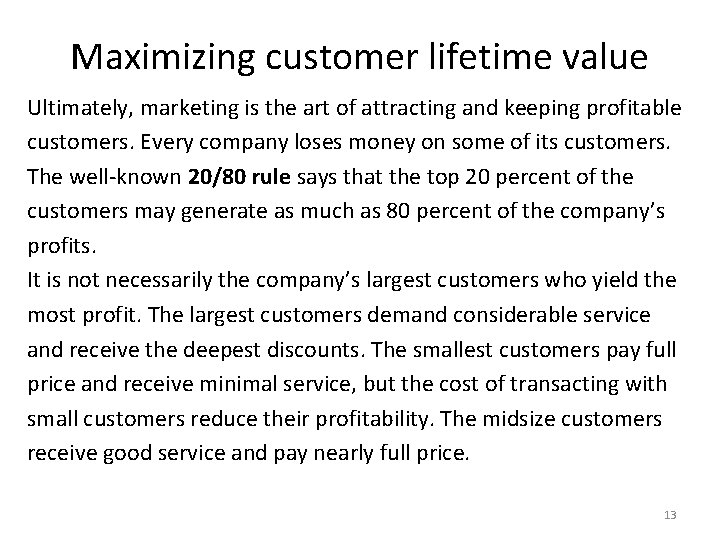 Maximizing customer lifetime value Ultimately, marketing is the art of attracting and keeping profitable