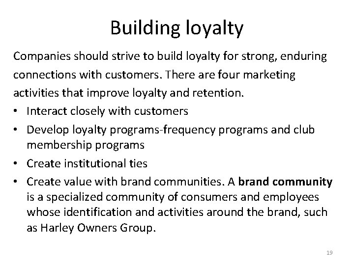 Building loyalty Companies should strive to build loyalty for strong, enduring connections with customers.