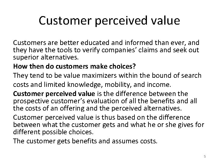 Customer perceived value Customers are better educated and informed than ever, and they have