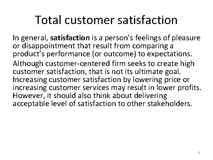 Total customer satisfaction In general, satisfaction is a person’s feelings of pleasure or disappointment