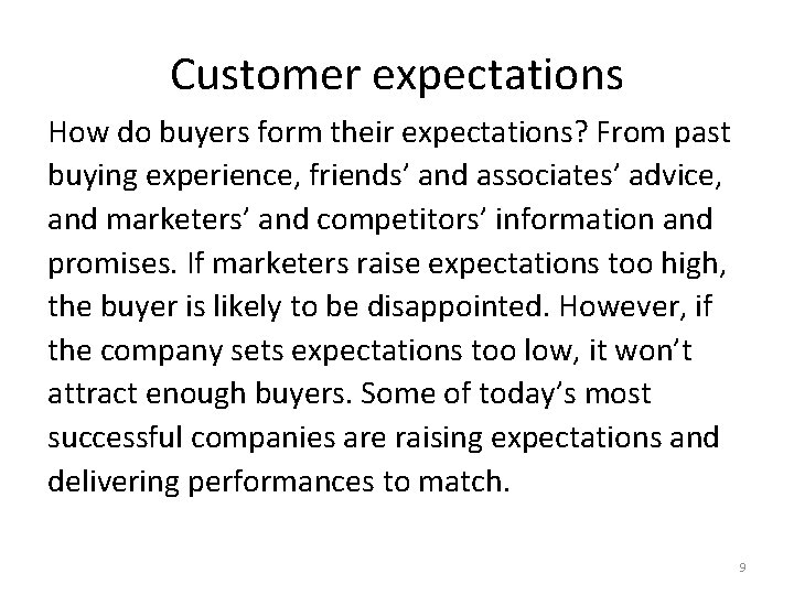 Customer expectations How do buyers form their expectations? From past buying experience, friends’ and