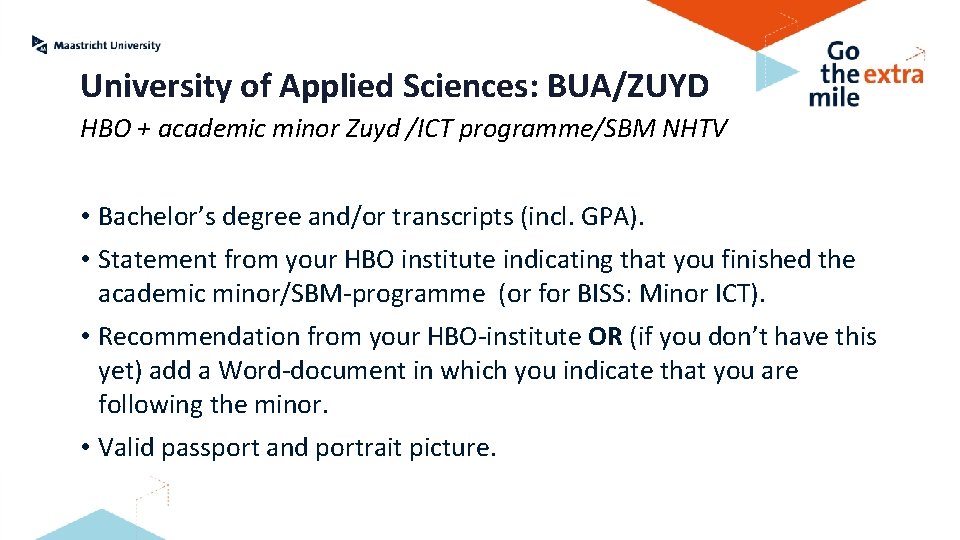 University of Applied Sciences: BUA/ZUYD HBO + academic minor Zuyd /ICT programme/SBM NHTV •