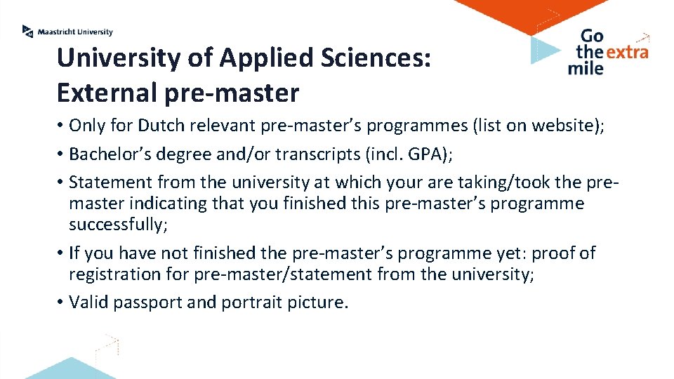 University of Applied Sciences: External pre-master • Only for Dutch relevant pre-master’s programmes (list