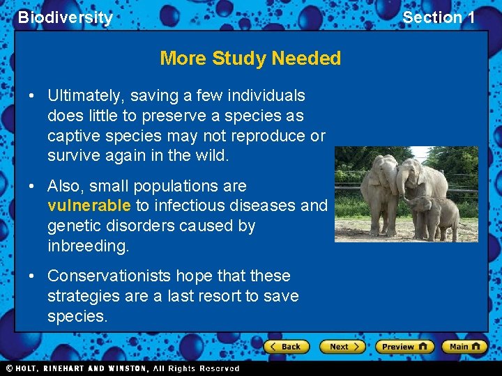 Biodiversity Section 1 More Study Needed • Ultimately, saving a few individuals does little