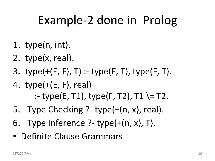 Example-2 done in Prolog 1. 2. 3. 4. type(n, int). type(x, real). type(+(E, F),