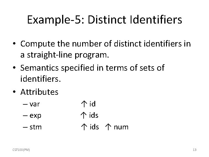 Example-5: Distinct Identifiers • Compute the number of distinct identifiers in a straight-line program.
