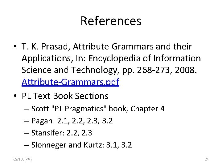 References • T. K. Prasad, Attribute Grammars and their Applications, In: Encyclopedia of Information