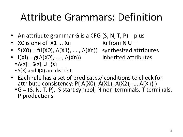 Attribute Grammars: Definition • • An attribute grammar G is a CFG (S, N,