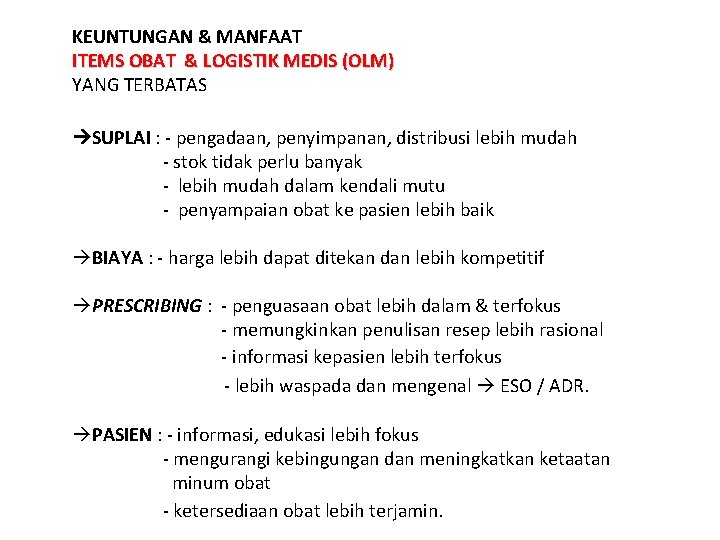 KEUNTUNGAN & MANFAAT ITEMS OBAT & LOGISTIK MEDIS (OLM) YANG TERBATAS SUPLAI : -