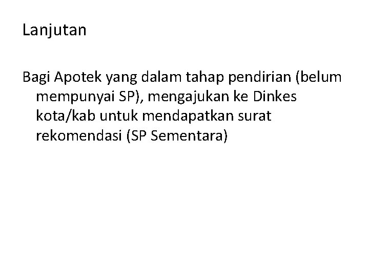 Lanjutan Bagi Apotek yang dalam tahap pendirian (belum mempunyai SP), mengajukan ke Dinkes kota/kab