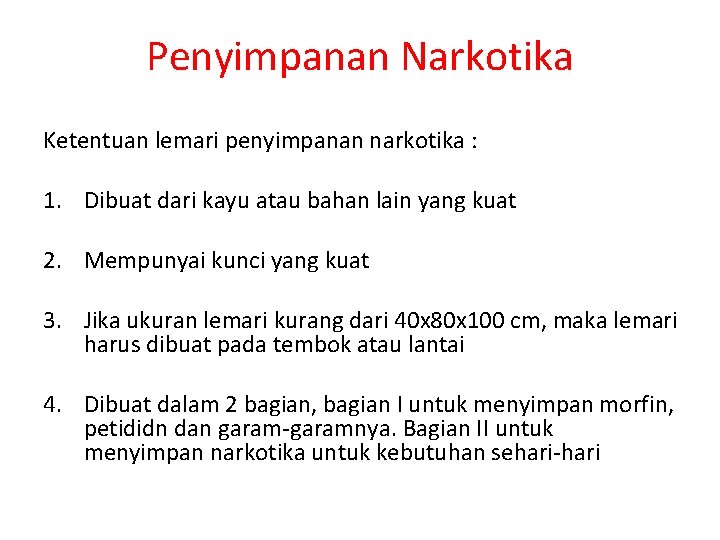 Penyimpanan Narkotika Ketentuan lemari penyimpanan narkotika : 1. Dibuat dari kayu atau bahan lain