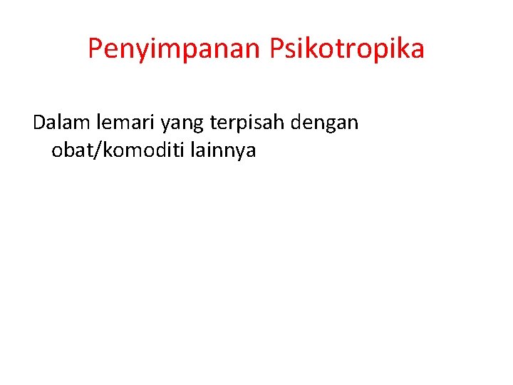 Penyimpanan Psikotropika Dalam lemari yang terpisah dengan obat/komoditi lainnya 