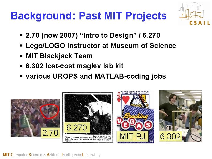 Background: Past MIT Projects § § § 2. 70 (now 2007) “Intro to Design”