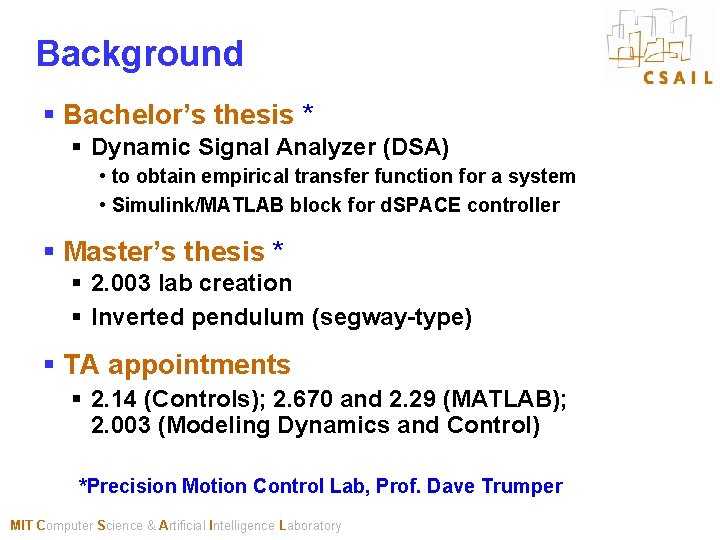 Background § Bachelor’s thesis * § Dynamic Signal Analyzer (DSA) • to obtain empirical
