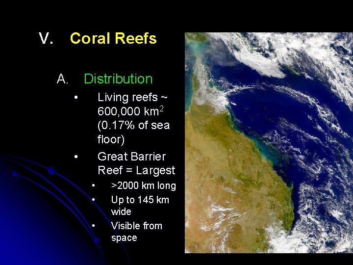 V. Coral Reefs A. Distribution • Living reefs ~ 600, 000 km 2 (0.