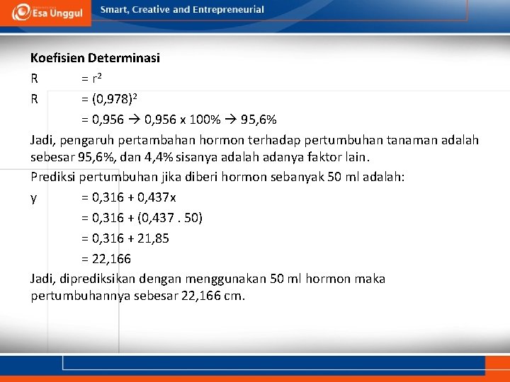 Koefisien Determinasi R = r 2 R = (0, 978)2 = 0, 956 x