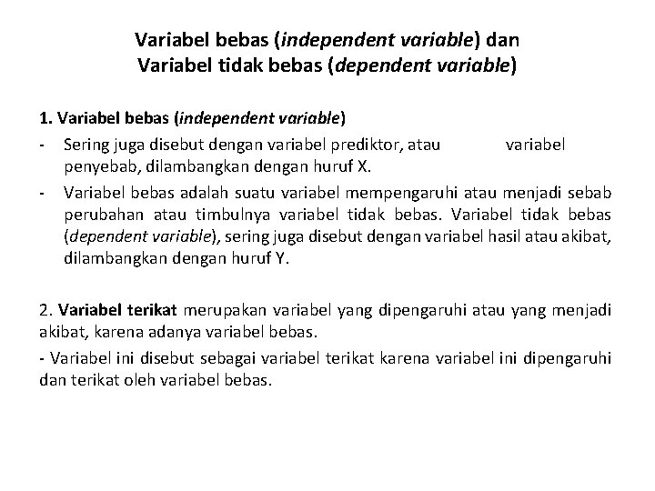Variabel bebas (independent variable) dan Variabel tidak bebas (dependent variable) 1. Variabel bebas (independent
